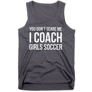 You Dont Scare Me I Coach Girl Soccer Funny Gift Tank Top