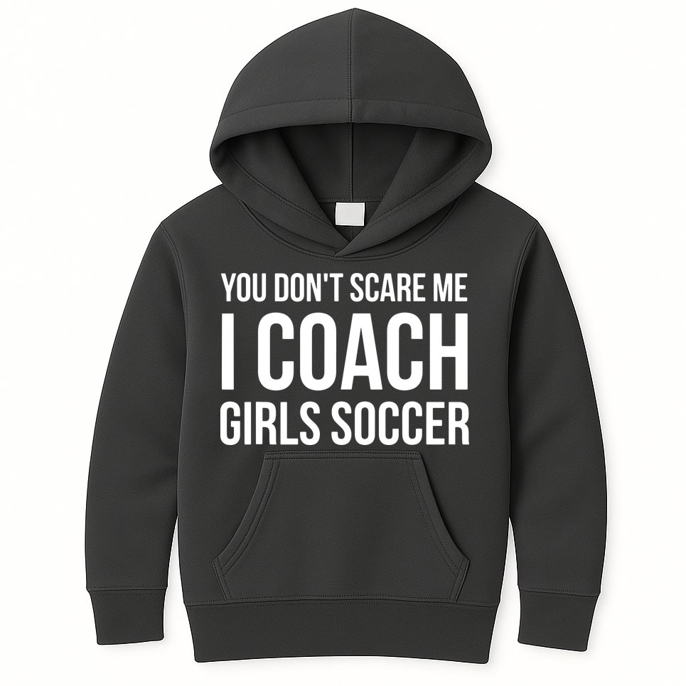 You Dont Scare Me I Coach Girl Soccer Funny Gift Kids Hoodie
