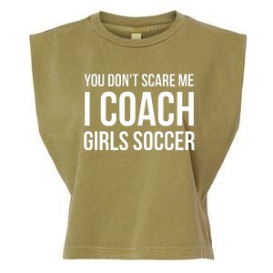 You Dont Scare Me I Coach Girl Soccer Funny Gift Garment-Dyed Women's Muscle Tee