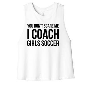 You Dont Scare Me I Coach Girl Soccer Funny Gift Women's Racerback Cropped Tank