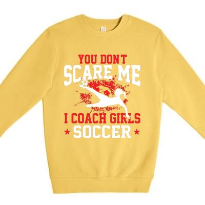 You Dont Scare Me I Coach Girl Soccer Premium Crewneck Sweatshirt