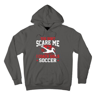 You Dont Scare Me I Coach Girl Soccer Hoodie