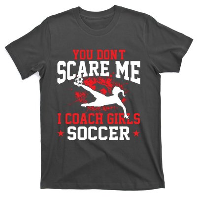 You Dont Scare Me I Coach Girl Soccer T-Shirt