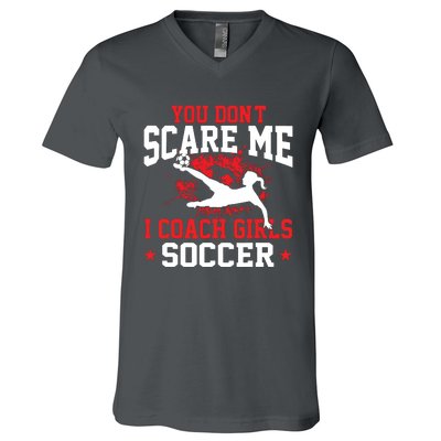 You Dont Scare Me I Coach Girl Soccer V-Neck T-Shirt