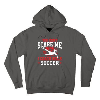 You Dont Scare Me I Coach Girl Soccer Tall Hoodie