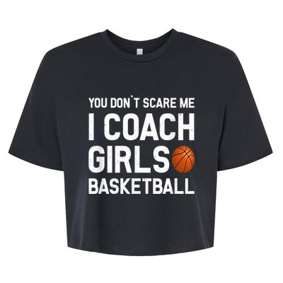 You Don't Scare Me I Coach Girls Basketball Shirt Sport Gift Bella+Canvas Jersey Crop Tee