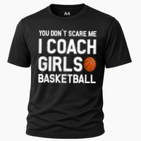 You Don't Scare Me I Coach Girls Basketball Shirt Sport Gift Cooling Performance Crew T-Shirt