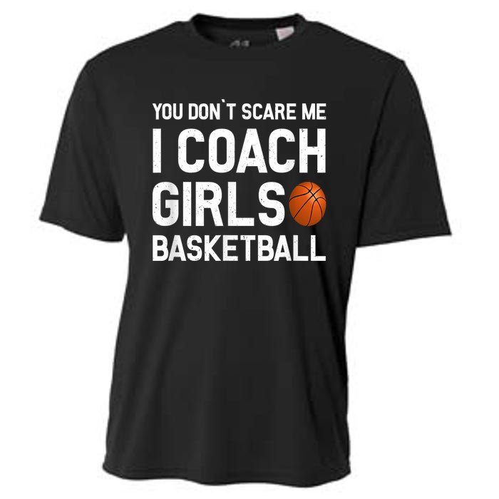 You Don't Scare Me I Coach Girls Basketball Shirt Sport Gift Cooling Performance Crew T-Shirt