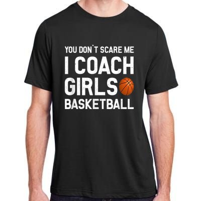 You Don't Scare Me I Coach Girls Basketball Shirt Sport Gift Adult ChromaSoft Performance T-Shirt