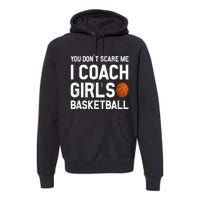 You Don't Scare Me I Coach Girls Basketball Shirt Sport Gift Premium Hoodie