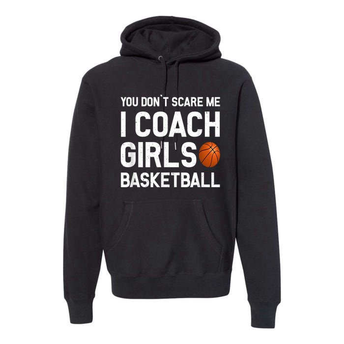 You Don't Scare Me I Coach Girls Basketball Shirt Sport Gift Premium Hoodie