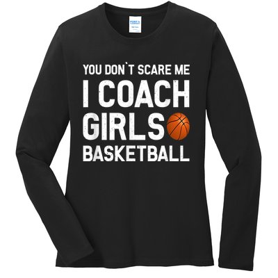 You Don't Scare Me I Coach Girls Basketball Shirt Sport Gift Ladies Long Sleeve Shirt