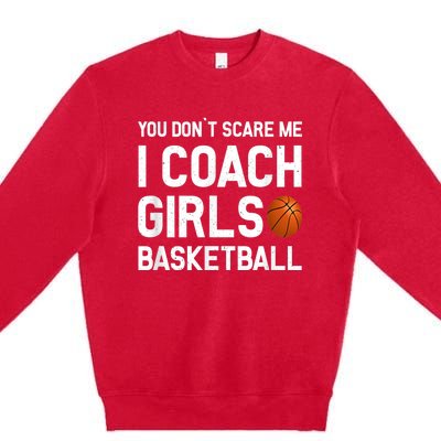 You Don't Scare Me I Coach Girls Basketball Shirt Sport Gift Premium Crewneck Sweatshirt