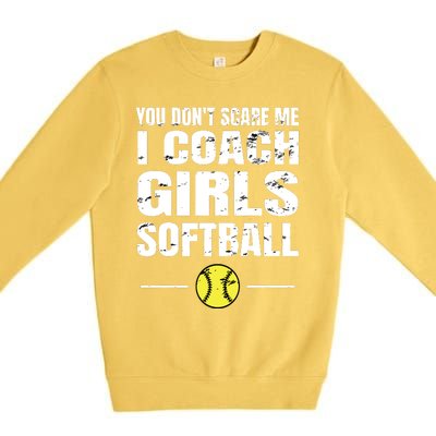 You Dont Scare Me I Coach Girl Softball Premium Crewneck Sweatshirt