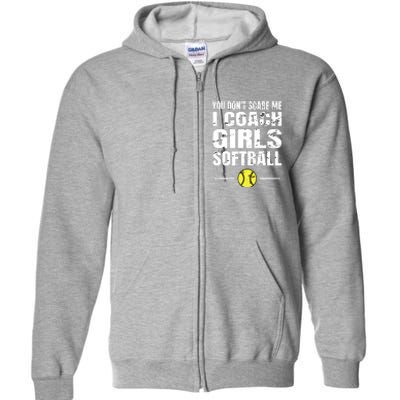 You Dont Scare Me I Coach Girl Softball Full Zip Hoodie