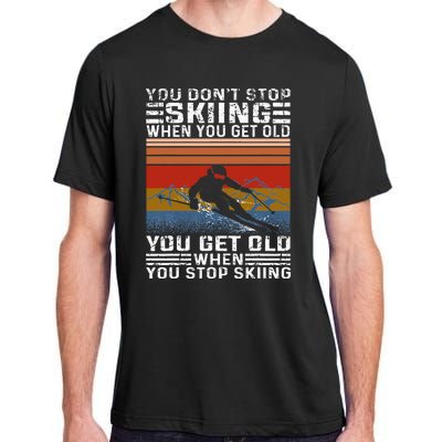 You Dont Stop Skiing When You Get Old Funny Skiing Adult ChromaSoft Performance T-Shirt