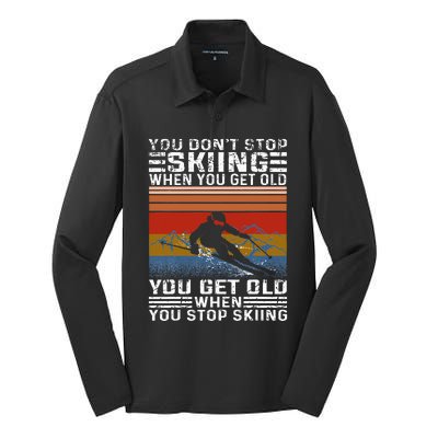 You Dont Stop Skiing When You Get Old Funny Skiing Silk Touch Performance Long Sleeve Polo