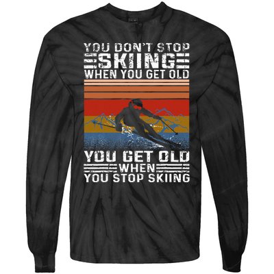 You Dont Stop Skiing When You Get Old Funny Skiing Tie-Dye Long Sleeve Shirt