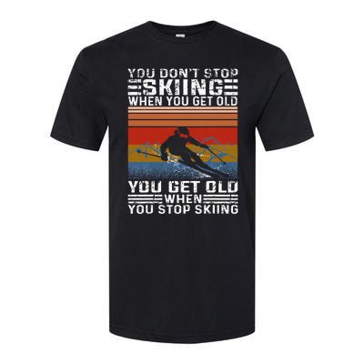 You Dont Stop Skiing When You Get Old Funny Skiing Softstyle CVC T-Shirt