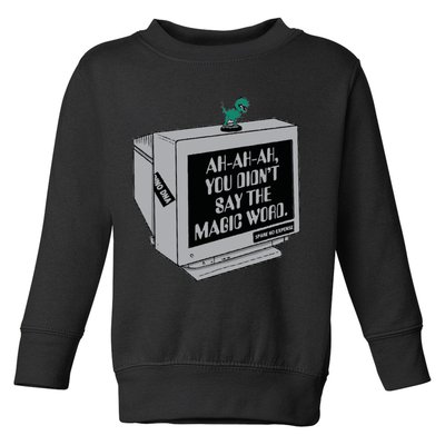 You Didn't Say The Magic Word T Rex Toddler Sweatshirt