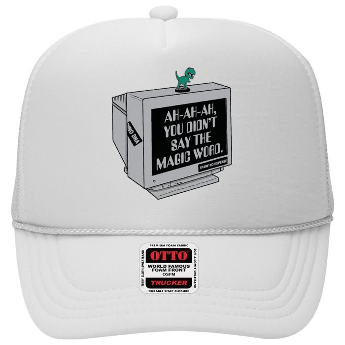 You Didn't Say The Magic Word T Rex High Crown Mesh Back Trucker Hat