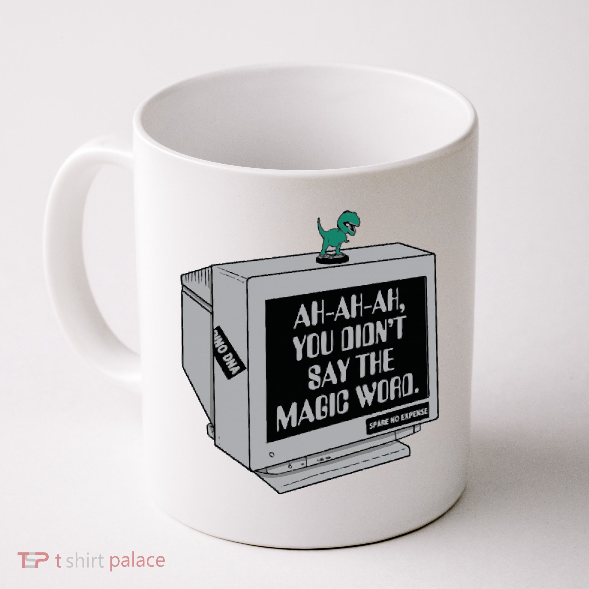 You Didn't Say The Magic Word T Rex Mug
