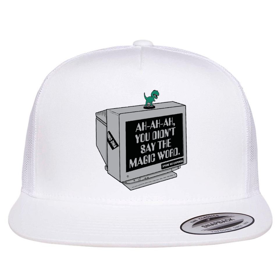 You Didn't Say The Magic Word T Rex Flat Bill Trucker Hat