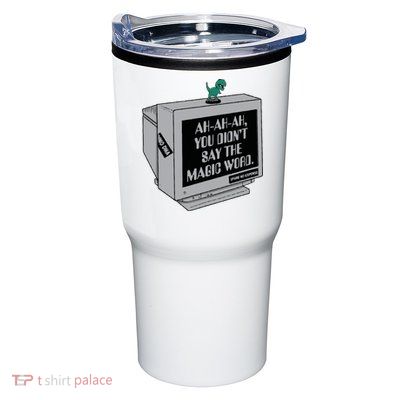 You Didn't Say The Magic Word T Rex Tumbler