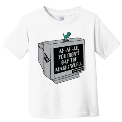 You Didn't Say The Magic Word T Rex Toddler T-Shirt