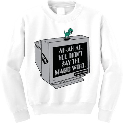 You Didn't Say The Magic Word T Rex Kids Sweatshirt