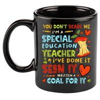 You Don't Scare Me I'm A Special Education Teacher 11oz C Handle Ceramic Mug