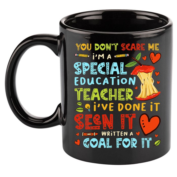 You Don't Scare Me I'm A Special Education Teacher 11oz C Handle Ceramic Mug
