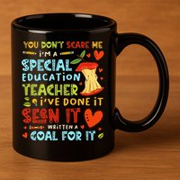 You Don't Scare Me I'm A Special Education Teacher 11oz C Handle Ceramic Mug