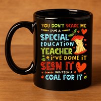 You Don't Scare Me I'm A Special Education Teacher 11oz C Handle Ceramic Mug