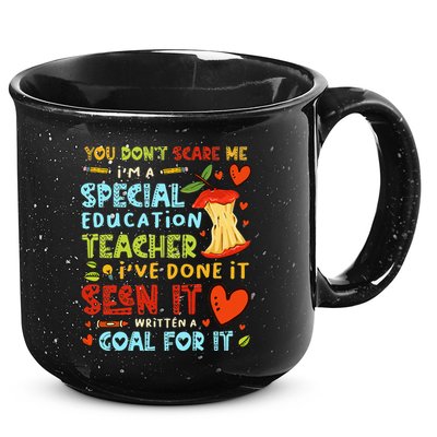 You Don't Scare Me I'm A Special Education Teacher 15oz Campfire Ceramic Mug