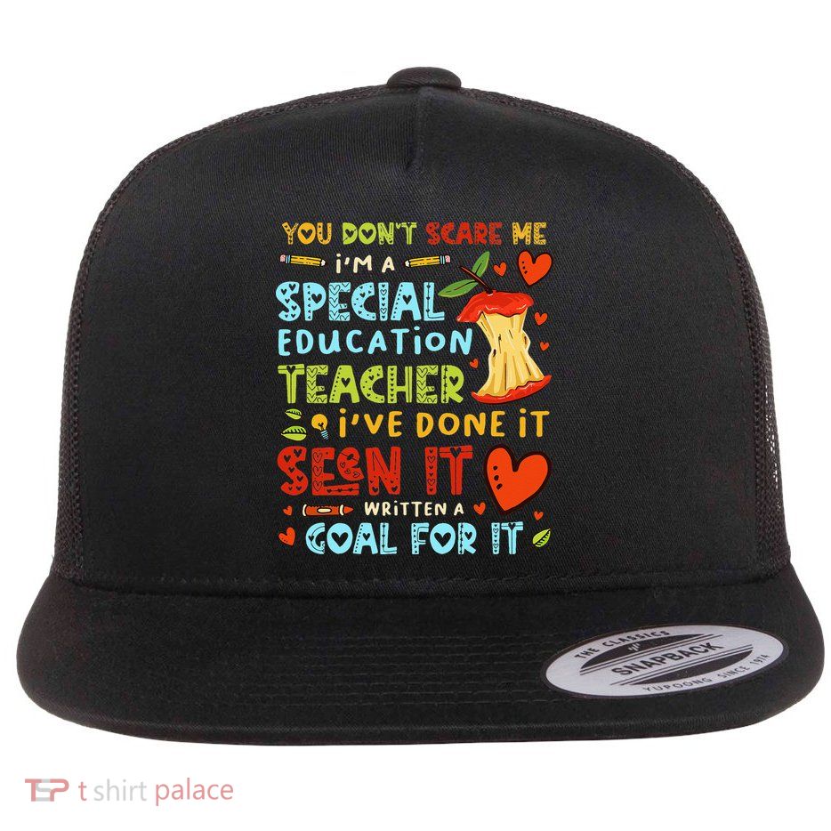 You Don't Scare Me I'm A Special Education Teacher Flatbill Hat