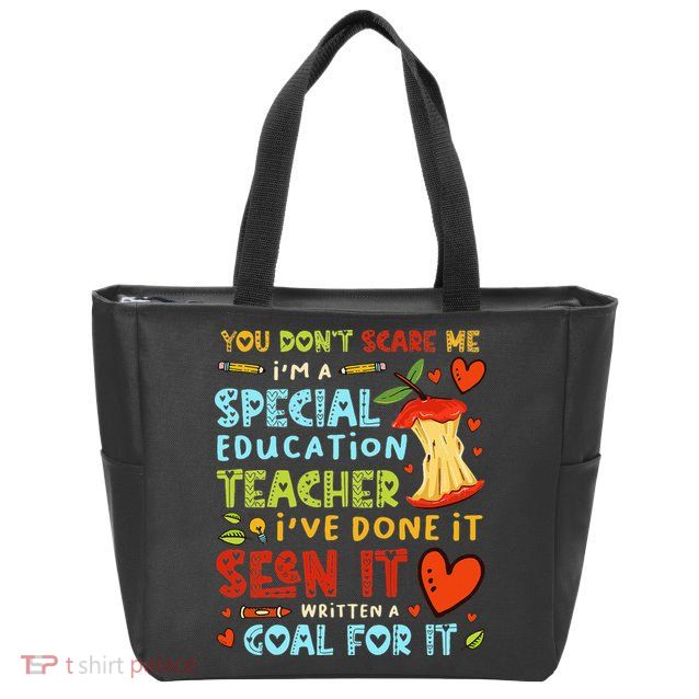 You Don't Scare Me I'm A Special Education Teacher Zip Tote Bag