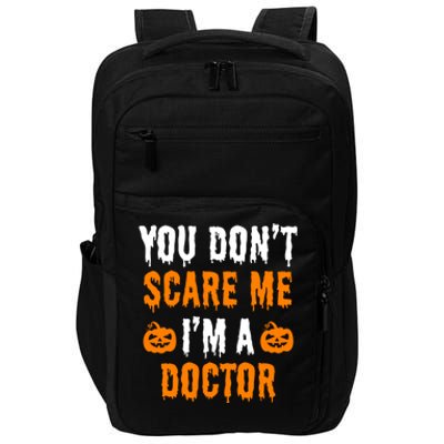 You Don't Scare Me I'm A Doctor Funny Halloween Costume Idea Gift Impact Tech Backpack