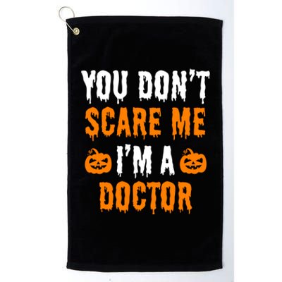 You Don't Scare Me I'm A Doctor Funny Halloween Costume Idea Gift Platinum Collection Golf Towel