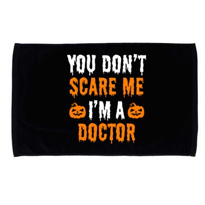 You Don't Scare Me I'm A Doctor Funny Halloween Costume Idea Gift Microfiber Hand Towel