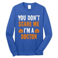 You Don't Scare Me I'm A Doctor Funny Halloween Costume Idea Gift Long Sleeve Shirt