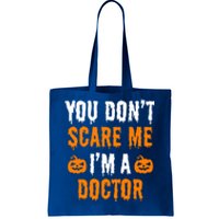 You Don't Scare Me I'm A Doctor Funny Halloween Costume Idea Gift Tote Bag