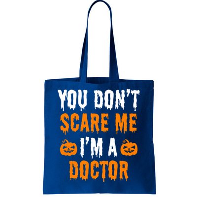 You Don't Scare Me I'm A Doctor Funny Halloween Costume Idea Gift Tote Bag