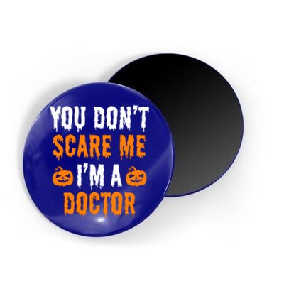 You Don't Scare Me I'm A Doctor Funny Halloween Costume Idea Gift Magnet