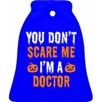 You Don't Scare Me I'm A Doctor Funny Halloween Costume Idea Gift Ceramic Bell Ornament