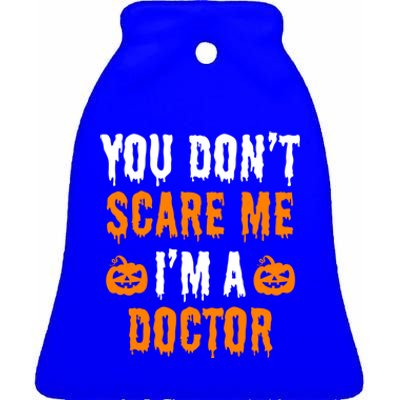 You Don't Scare Me I'm A Doctor Funny Halloween Costume Idea Gift Ceramic Bell Ornament