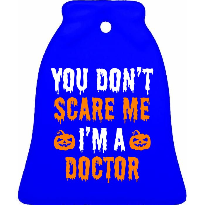 You Don't Scare Me I'm A Doctor Funny Halloween Costume Idea Gift Ceramic Bell Ornament