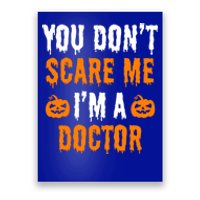 You Don't Scare Me I'm A Doctor Funny Halloween Costume Idea Gift Poster