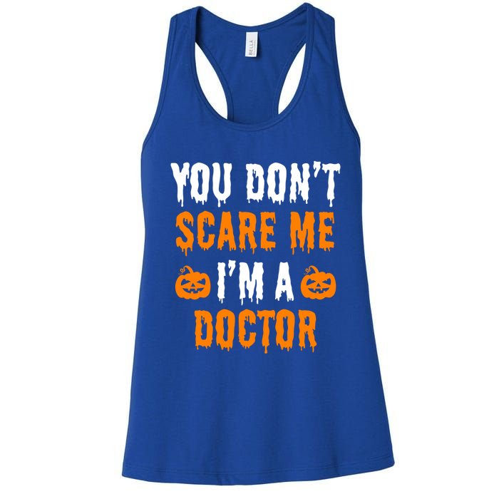 You Don't Scare Me I'm A Doctor Funny Halloween Costume Idea Gift Women's Racerback Tank