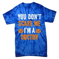 You Don't Scare Me I'm A Doctor Funny Halloween Costume Idea Gift Tie-Dye T-Shirt